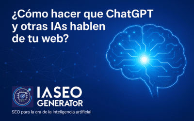 ¿Cómo hacer que ChatGPT y otras IAs hablen de tu web?