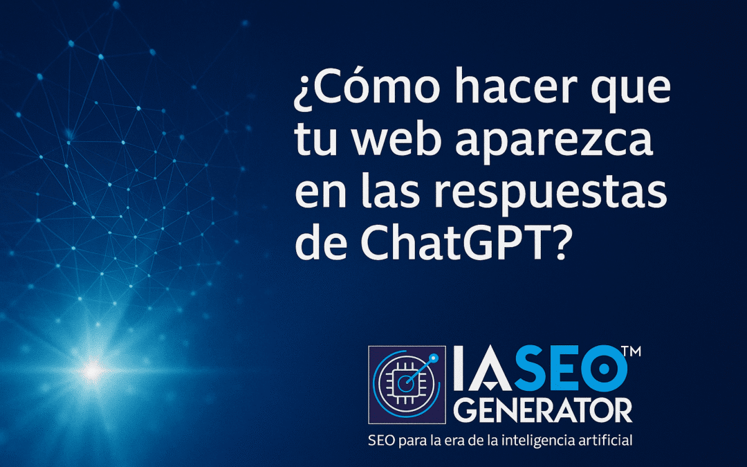Cómo hacer que tu web aparezca en las respuestas de ChatGPT