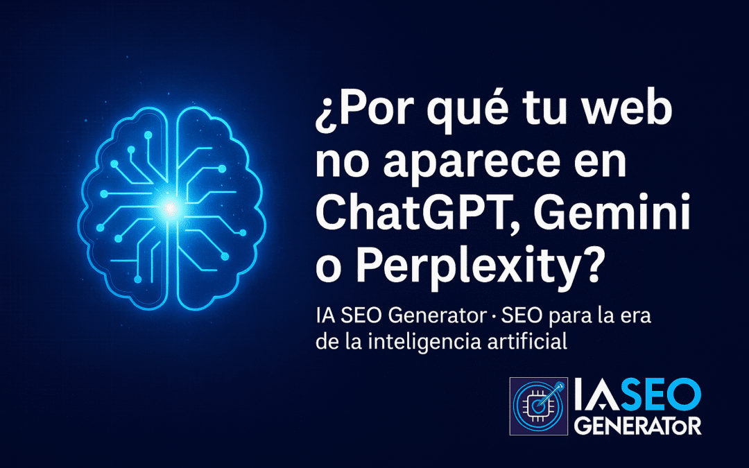 Por qué tu web no aparece en ChatGPT, Gemini o Perplexity