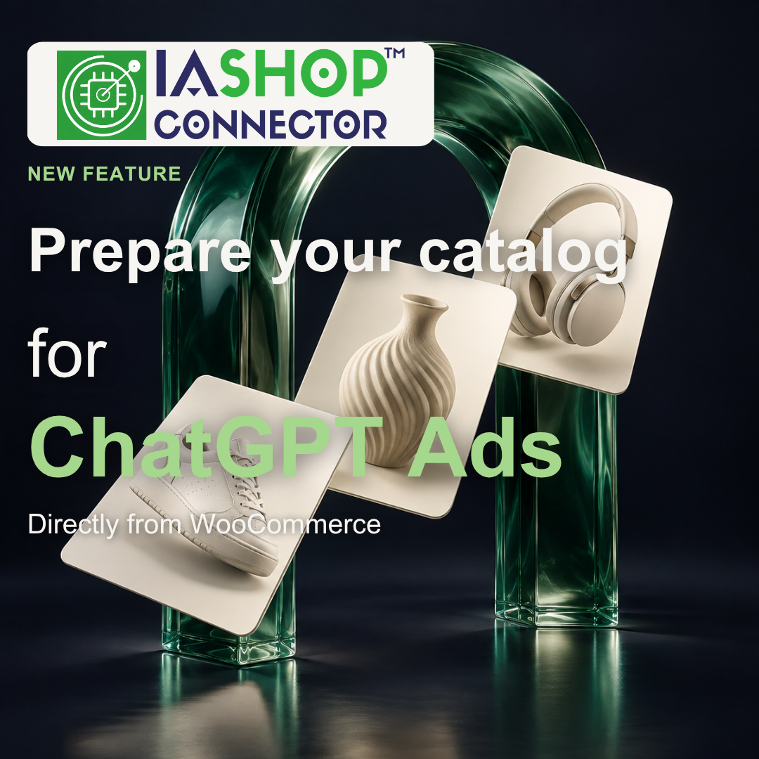 IA Shop Connector prepares your catalog for ChatGPT Ads directly from WooCommerce