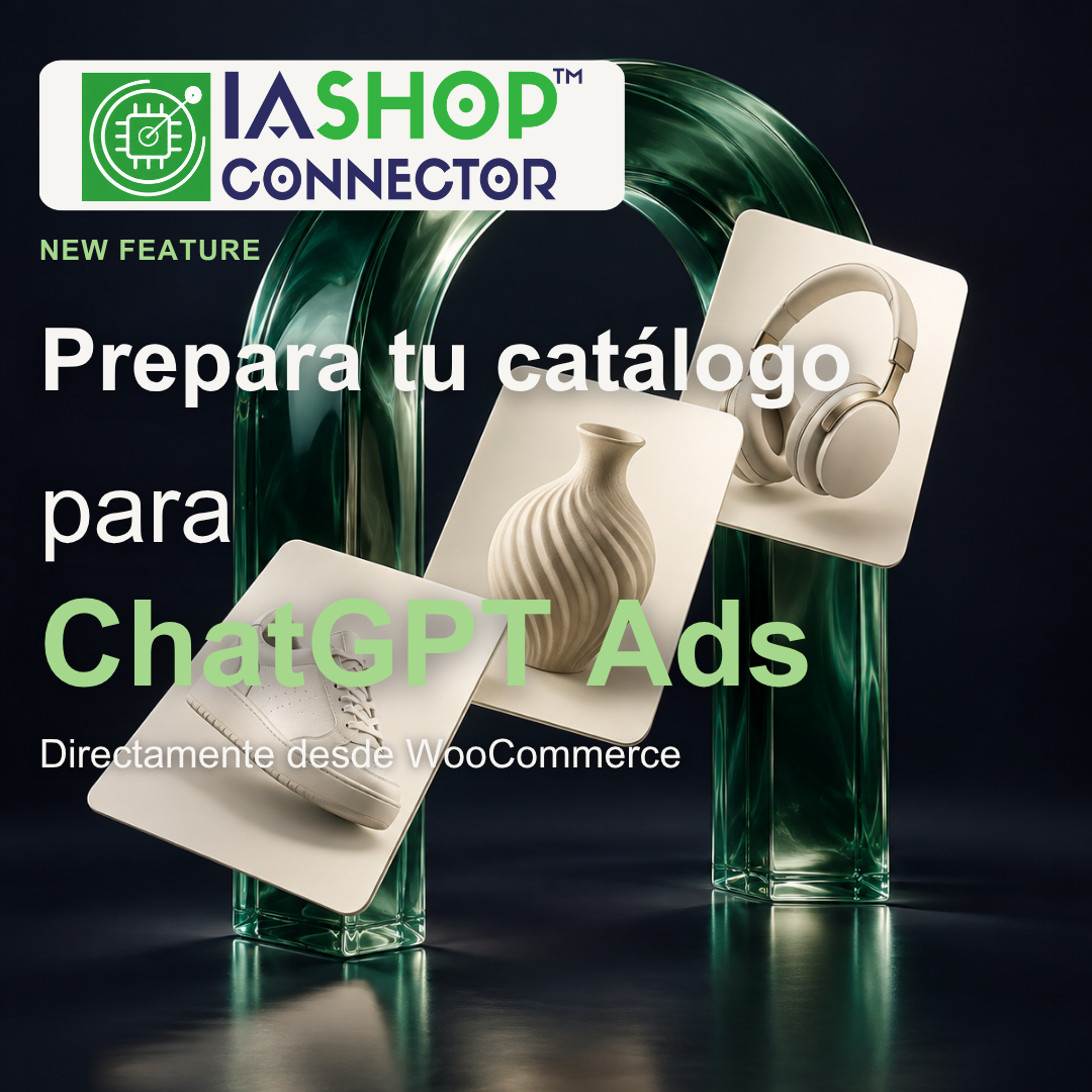 IA Shop Connector prepara tu catálogo para ChatGPT Ads directamente desde WooCommerce